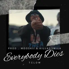 Everybody Dies (feat. Wooskii & Killasiiwila) - Single by TC Low album reviews, ratings, credits