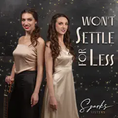 Won't Settle For Less - Single by The Sparks Sisters album reviews, ratings, credits