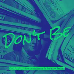 Don't Be - Single by GodRa369, Mizta Sandman & Jeremy Smoot album reviews, ratings, credits