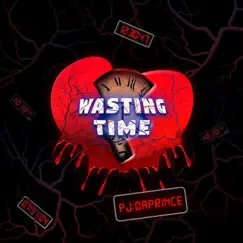 Wasting Time - Single by PJ Da Prince album reviews, ratings, credits