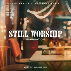 Still Worship Imagination: Best of Volume One by Still Worship & Integrity's Hosanna! Music album reviews, ratings, credits