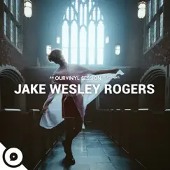 Jake Wesley Rogers OurVinyl Sessions - Single by Jake Wesley Rogers & OurVinyl album reviews, ratings, credits