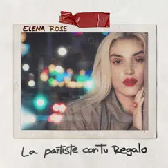 La Partiste Con Tu Regalo - Single by ELENA ROSE album reviews, ratings, credits