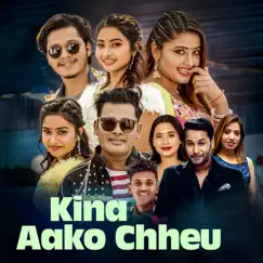 Kina Aako Chheu - Single by Pabitra Neupane & Kulendra Bishwakarma album reviews, ratings, credits