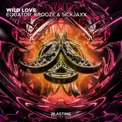Wild Love - Single by Equator & Krooze & Sickjaxx album reviews, ratings, credits