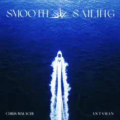 Smooth Sailing - Single by Chris Malachi & Antsman album reviews, ratings, credits