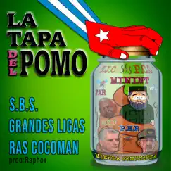 LA TAPA DEL POMO (feat. Grandes Ligas & Ras Cocoman The Black Panther) - Single by S.B.S. album reviews, ratings, credits
