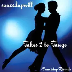 Takes 2 To Tango(Audio) - Single by SaucedupWill album reviews, ratings, credits