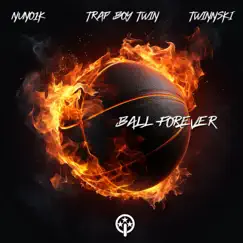 Ball Forever - Single by Nuno1k, Twinnski & Trap Boy Twin album reviews, ratings, credits