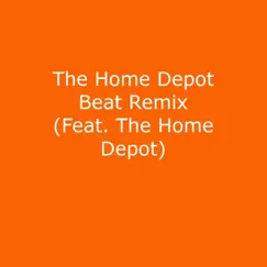 The Home Depot Beat (feat. The Home Depot) [Remix] Song Lyrics