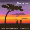 Hope In Us (feat. Jordan Gillis & Dale Novella) song lyrics