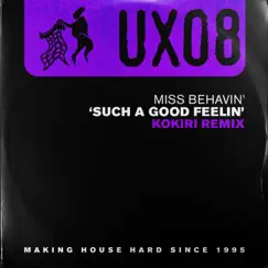 Such a Good Feelin' (Kokiri Remix) - Single by Miss Behavin & Kokiri album reviews, ratings, credits