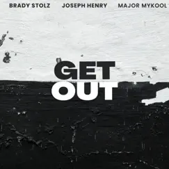 Get Out - Single by Brady Stolz, Joseph Henry & Major Mykool album reviews, ratings, credits