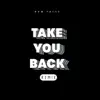 Take You Back (Remix) - Single album lyrics, reviews, download