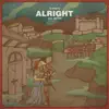 ALRIGHT (feat. Xay Hill) - Single album lyrics, reviews, download