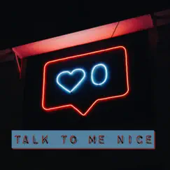 Talk To Me Nice - Single by Kash Gambino album reviews, ratings, credits