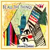 Be All the Things album lyrics, reviews, download