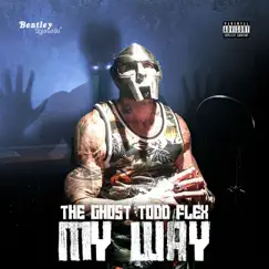 My Way - Single by The Ghost Todd Flex album reviews, ratings, credits