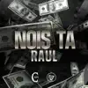 Nois Tá Raul - Single album lyrics, reviews, download