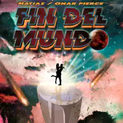 Fin Del Mundo (feat. Omar Pierce) - Single by Matias album reviews, ratings, credits