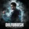 Dilfurush - Single album lyrics, reviews, download