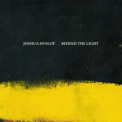 Behind the Light - Single by Joshua Hyslop album reviews, ratings, credits