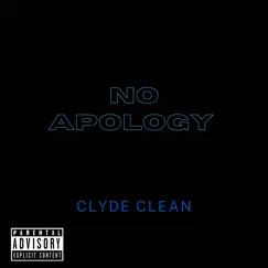 No Apology - Single by Clyde Clean album reviews, ratings, credits