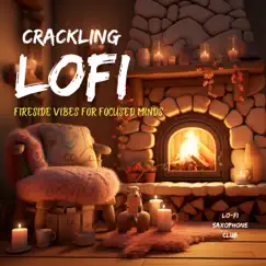 Crackling Lofi: Fireside Vibes for Focused Minds by Lo-Fi Saxophone Club album reviews, ratings, credits