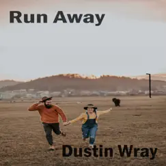 Run Away - Single by Dustin Wray album reviews, ratings, credits