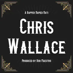 Chris Wallace - Single by A Rapper Named Nati album reviews, ratings, credits