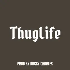 Thug Life - Single by Doggy Charles album reviews, ratings, credits