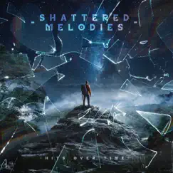 Shattered Melodies - EP by Hits Over Time album reviews, ratings, credits