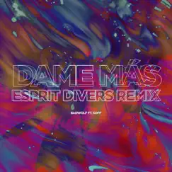 Dame Mas (Esprit Divers Remix) - Single by BadWolf & XXOFF album reviews, ratings, credits