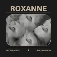Roxanne (feat. Nino WhiteOwl) - Single by Jae' R Tha Geek album reviews, ratings, credits