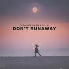 Don't Runaway - Single by Geluk & Stranger Souma album reviews, ratings, credits