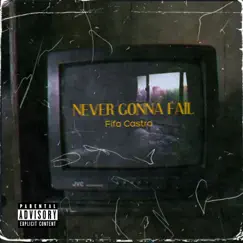 Never Gonna Fail - Single by Fifa Castro album reviews, ratings, credits