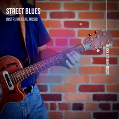 Street Blues (Instrumental Music) by Blues Lounge Music album reviews, ratings, credits