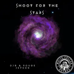 Shoot For the Stars (feat. DJB & White Collar Rhymes) Song Lyrics