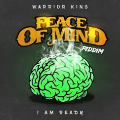I Am Ready (Peace of Mind Riddim) - Single by Warrior King album reviews, ratings, credits