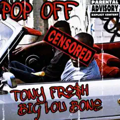 POP OFF (feat. Big Lou Bone) - Single by Tony Fre$h album reviews, ratings, credits