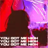 You Got Me High - Single album lyrics, reviews, download