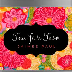 Tea for Two - Single (feat. Pat Coil, Andre Reiss, Jacob Jezioro & Danny Gottlieb) - Single by Jaimee Paul album reviews, ratings, credits