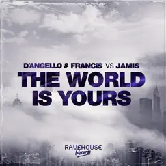 The World Is Yours - Single by D'Angello & Francis & Jamis album reviews, ratings, credits