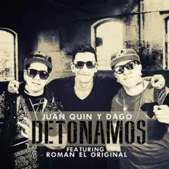 Detonamos - Single by Juan Quin y Dago & Roman El Original album reviews, ratings, credits