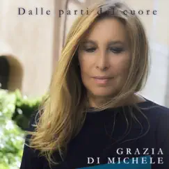 Dalle parti del cuore - Single by Grazia Di Michele album reviews, ratings, credits