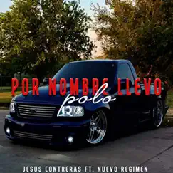 Por Nombre Llevo Polo (feat. Nuevo Regimen) - Single by Jesus Contreras album reviews, ratings, credits
