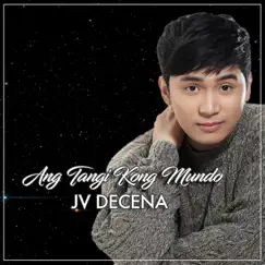 Ang Tangi Kong Mundo - Single by Jv Decena album reviews, ratings, credits