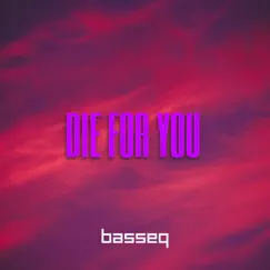Die For You - Single by BassEQ album reviews, ratings, credits