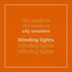 Blinding Lights (feat. Citycreed) - Single by City Sessions album reviews, ratings, credits
