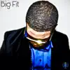 Big Fit - Single album lyrics, reviews, download
